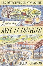 Les Détectives du Yorkshire - Tome 5 : Rendez-vous avec le danger (05)