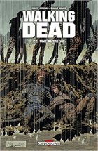 Walking Dead Tome 22 : Une autre vie - Robert Kirkman - Charlie Adlard - Stefano Gaudiano