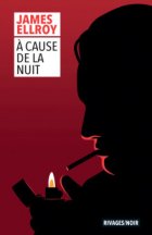 A cause de la nuit - James Ellroy