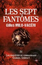 Les Sept Fantômes -Tome IV- Gilles Milo-Vacéri