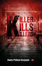 Killer kills killers - Danny Philippe Desgagné
