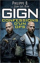GIGN : Confessions d'un OPS - Philippe B. - Jean-Luc Riva