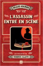 Les enquêtes de Roderick Alleyn - Tome 2 : L'assassin entre en scène - Ngaio Marsh