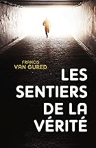 Les sentiers de la vérité - Francis Van Gured