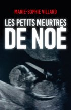 Les petits meurtres de Noé - Marie-Sophie Villard