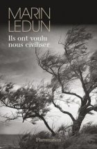 Ils ont voulu nous civiliser - Ledun Marin