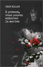 À présent, vous pouvez enterrer la mariée - Oren Miller
