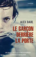 Le garçon derrière la porte - Alex Dahl 