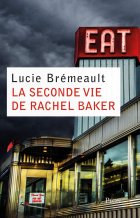 La seconde vie de Rachel Baker - Lucie Brémeault