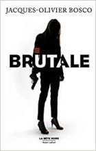 Brutale - Jacques-Olivier Bosco