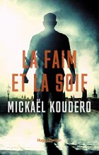 La faim et la soif - Mickaël Koudero