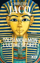 Toutânkhamon l'ultime secret - Christian Jacq