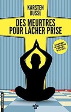 Les meurtres zen, tome 2 : Des meurtres pour lâcher prise - Kartsen Dusse