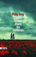 Comme si nous étions des fantômes - Philip Gray