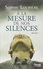 À la mesure de nos silences - Sophie Loubière