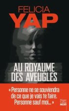 Au royaume des aveugles - Felicia Yap