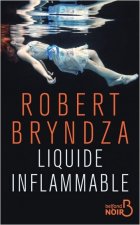 Liquide inflammable - Robert Bryndza