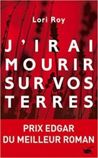 J'irai mourir sur vos terres - Lori Roy