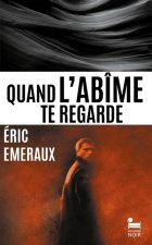 Quand l'abîme te regarde - Eric Emeraux