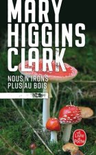 Nous n'irons plus au bois - Mary Higgins Clark