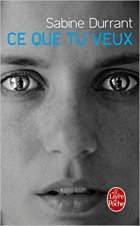 Ce que tu veux - Sabine Durrant