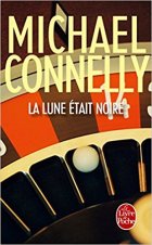 La lune était noir - Michael Connelly