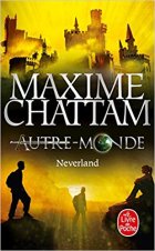 Neverland (Autre-Monde, Tome 6) - Maxime Chattam 