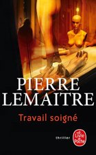 Travail soigné - Pierre Lemaitre