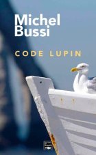 CODE LUPIN - MICHEL BUSSI