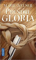 Prendre Gloria - Marie Neuser