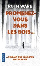 Promenez-vous dans les bois... pendant que vous êtes encore en vie - Ruth Ware