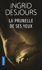 La Prunelle de ses yeux - Ingrid Desjours
