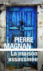 La Maison assassinée - Pierre Magnan