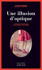 Une illustion d'optique - Louise Penny