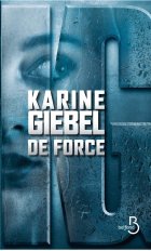 De Force - Karine Giebel