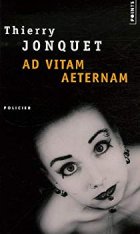 Ad vitam aeternam - Thierry Jonquet 