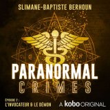 Paranormal Crimes – Épisode 2 : L'invocateur et le démon - Slimane-Baptiste Berhoun