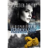 La disparition Véronika Lake - Sébastien Théveny