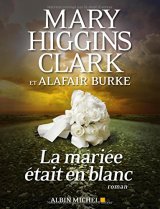 La mariée était en blanc - Mary Higgins Clark 
