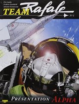 Team Rafale, Tome 1 : Présentation Alpha - Frédéric Zumbiehl - Eric Loutte