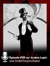 Podcast : Faisons la bio d'Arsène Lupin !