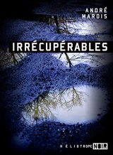 Irrécupérables - André Marois