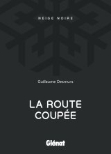 La route coupée - Guillaume Desmurs