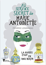 Au service secret de Marie-Antoinette : La Mariée était en Rose Bertin - Frédéric Lenormand