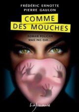 Comme des Mouches, le thriller de Pierre Gaulon et Frederic Ernotte