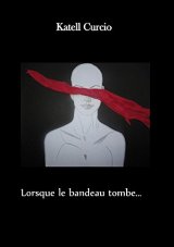 Lorsque le bandeau tombe - Katell Curcio