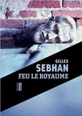 Feu sur le royaume ! avec Gilles Sebhan - 21 janvier