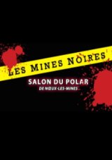 Les Mines Noires Salon du Polar de Noeux Les Mines - 9 février