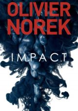 Impact - Le nouveau roman d'Olivier Norek