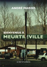 Bienvenue à Meurtreville - André Marois 
